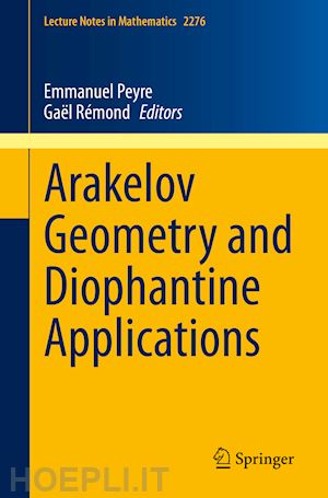 peyre emmanuel (curatore); rémond gaël (curatore) - arakelov geometry and diophantine applications