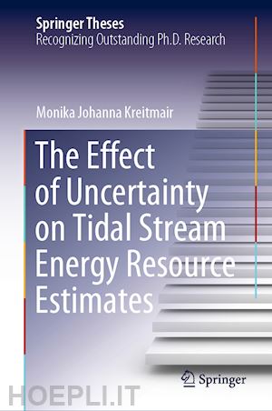 kreitmair monika johanna - the effect of uncertainty on tidal stream energy resource estimates