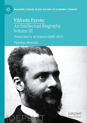 mornati fiorenzo - vilfredo pareto: an intellectual biography volume iii