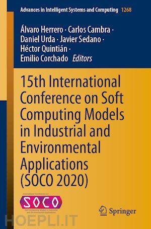 herrero Álvaro (curatore); cambra carlos (curatore); urda daniel (curatore); sedano javier (curatore); quintián héctor (curatore); corchado emilio (curatore) - 15th international conference on soft computing models in industrial and environmental applications (soco 2020)