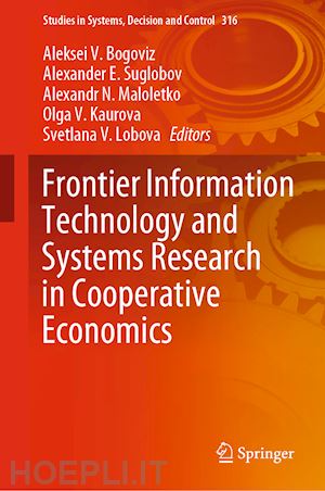 bogoviz aleksei v. (curatore); suglobov alexander e. (curatore); maloletko alexandr n. (curatore); kaurova olga v. (curatore); lobova svetlana v. (curatore) - frontier information technology and systems research in cooperative economics