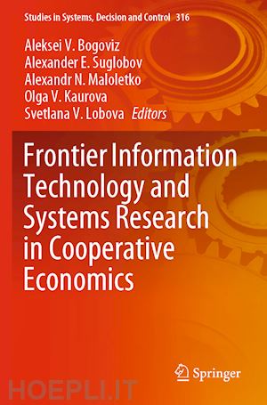 bogoviz aleksei v. (curatore); suglobov alexander e. (curatore); maloletko alexandr n. (curatore); kaurova olga v. (curatore); lobova svetlana v. (curatore) - frontier information technology and systems research in cooperative economics