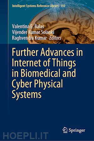 balas valentina e. (curatore); solanki vijender kumar (curatore); kumar raghvendra (curatore) - further advances in internet of things in biomedical and cyber physical systems