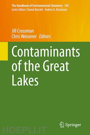 crossman jill (curatore); weisener chris (curatore) - contaminants of the great lakes