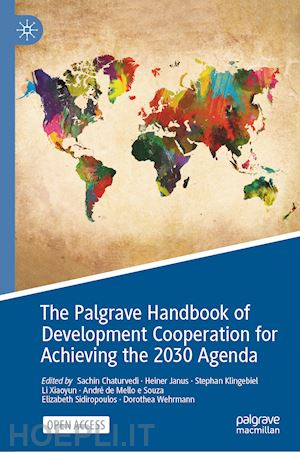 chaturvedi sachin (curatore); janus heiner (curatore); klingebiel stephan (curatore); li xiaoyun (curatore); mello e souza andré de (curatore); sidiropoulos elizabeth (curatore); wehrmann dorothea (curatore) - the palgrave handbook of development cooperation for achieving the 2030 agenda