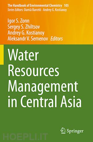 zonn igor s. (curatore); zhiltsov sergey s. (curatore); kostianoy andrey g. (curatore); semenov aleksandr v. (curatore) - water resources management in central asia