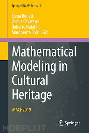 bonetti elena (curatore); cavaterra cecilia (curatore); natalini roberto (curatore); solci margherita (curatore) - mathematical modeling in cultural heritage