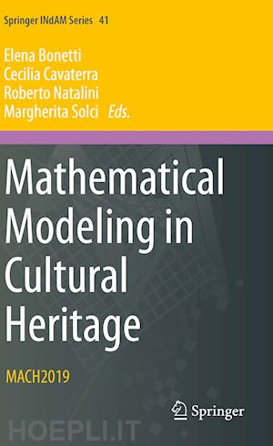 bonetti elena (curatore); cavaterra cecilia (curatore); natalini roberto (curatore); solci margherita (curatore) - mathematical modeling in cultural heritage