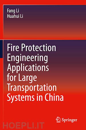 li fang; li huahui - fire protection engineering applications for large transportation systems in china