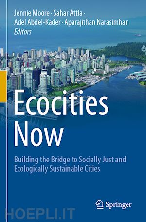 moore jennie (curatore); attia sahar (curatore); abdel-kader adel (curatore); narasimhan aparajithan (curatore) - ecocities now