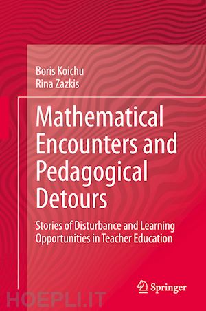 koichu boris; zazkis rina - mathematical encounters and pedagogical detours