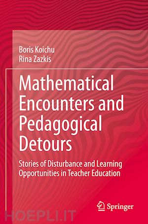 koichu boris; zazkis rina - mathematical encounters and pedagogical detours