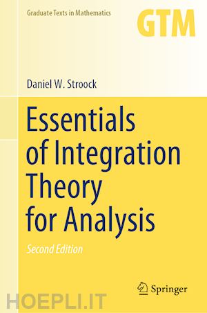 stroock daniel w. - essentials of integration theory for analysis