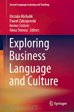 michalik urszula (curatore); zakrajewski pawel (curatore); sznicer iwona (curatore); stwora anna (curatore) - exploring business language and culture