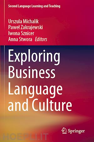 michalik urszula (curatore); zakrajewski pawel (curatore); sznicer iwona (curatore); stwora anna (curatore) - exploring business language and culture