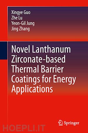 guo xingye; lu zhe; jung yeon-gil; zhang jing - novel lanthanum zirconate-based thermal barrier coatings for energy applications