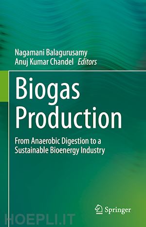 balagurusamy nagamani (curatore); chandel anuj kumar (curatore) - biogas production