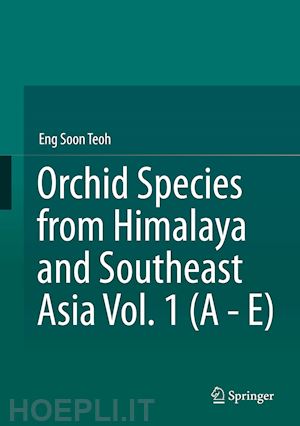 teoh eng soon - orchid species from himalaya and southeast asia vol. 1 (a - e)