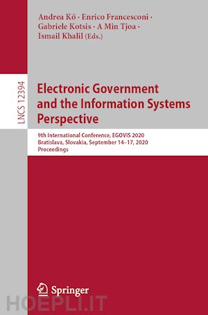 ko andrea (curatore); francesconi enrico (curatore); kotsis gabriele (curatore); tjoa a min (curatore); khalil ismail (curatore) - electronic government and the information systems perspective