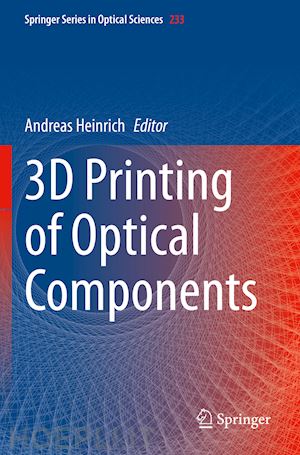 heinrich andreas (curatore) - 3d printing of optical components