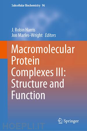 harris j. robin (curatore); marles-wright jon (curatore) - macromolecular protein complexes iii: structure and function