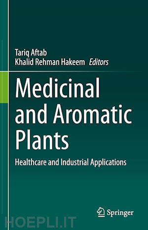 aftab tariq (curatore); hakeem khalid rehman (curatore) - medicinal and aromatic plants