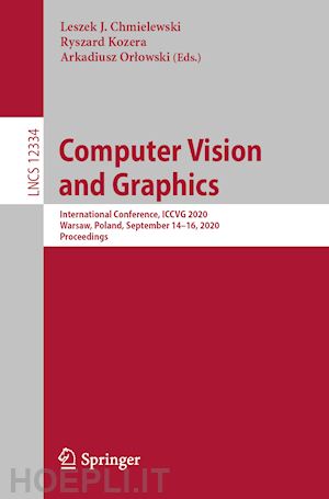 chmielewski leszek j. (curatore); kozera ryszard (curatore); orlowski arkadiusz (curatore) - computer vision and graphics