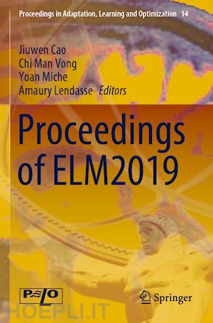 cao jiuwen (curatore); vong chi man (curatore); miche yoan (curatore); lendasse amaury (curatore) - proceedings of elm2019