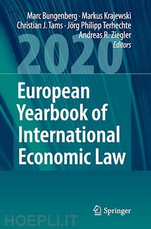 bungenberg marc (curatore); krajewski markus (curatore); tams christian j. (curatore); terhechte jörg philipp (curatore); ziegler andreas r. (curatore) - european yearbook of international economic law 2020