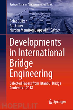 gülkan polat (curatore); caner alp (curatore); memisoglu apaydin nurdan (curatore) - developments in international bridge engineering