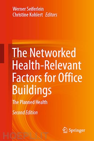 seiferlein werner (curatore); kohlert christine (curatore) - the networked health-relevant factors for office buildings