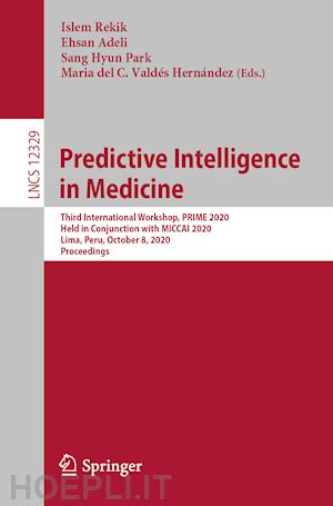 rekik islem (curatore); adeli ehsan (curatore); park sang hyun (curatore); valdés hernández maria del c. (curatore) - predictive intelligence in medicine