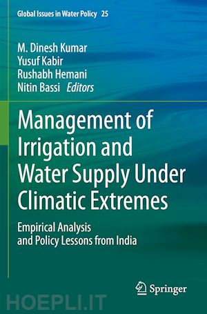 kumar m. dinesh (curatore); kabir yusuf (curatore); hemani rushabh (curatore); bassi nitin (curatore) - management of irrigation and water supply under climatic extremes