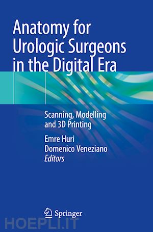 huri emre (curatore); veneziano domenico (curatore) - anatomy for urologic surgeons in the digital era