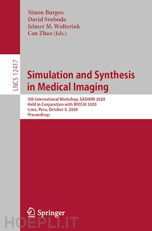 burgos ninon (curatore); svoboda david (curatore); wolterink jelmer m. (curatore); zhao can (curatore) - simulation and synthesis in medical imaging