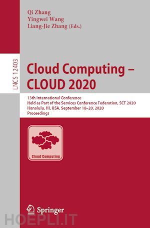 zhang qi (curatore); wang yingwei (curatore); zhang liang-jie (curatore) - cloud computing – cloud 2020