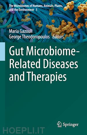 gazouli maria (curatore); theodoropoulos george (curatore) - gut microbiome-related diseases and therapies
