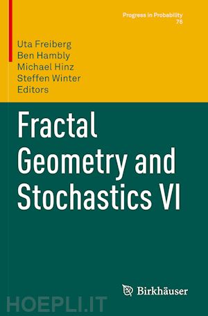 freiberg uta (curatore); hambly ben (curatore); hinz michael (curatore); winter steffen (curatore) - fractal geometry and stochastics vi