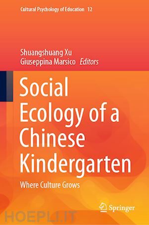 xu shuangshuang (curatore); marsico giuseppina (curatore) - social ecology of a chinese kindergarten