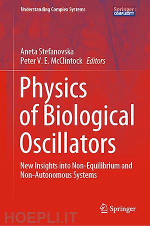 stefanovska aneta (curatore); mcclintock peter v. e. (curatore) - physics of biological oscillators