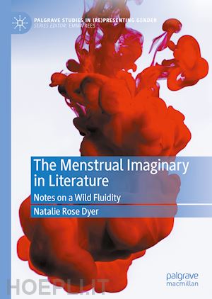 dyer natalie rose - the menstrual imaginary in literature