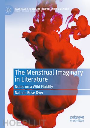 dyer natalie rose - the menstrual imaginary in literature