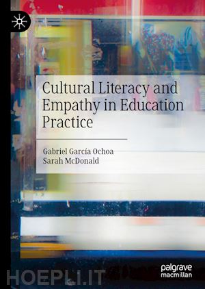 garcía ochoa gabriel; mcdonald sarah - cultural literacy and empathy in education practice