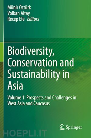 Öztürk münir (curatore); altay volkan (curatore); efe recep (curatore) - biodiversity, conservation and sustainability in asia