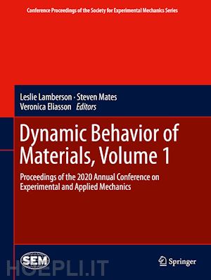 lamberson leslie (curatore); mates steven (curatore); eliasson veronica (curatore) - dynamic behavior of materials, volume 1