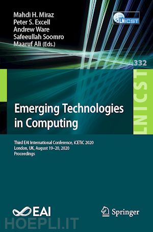miraz mahdi h. (curatore); excell peter s. (curatore); ware andrew (curatore); soomro safeeullah (curatore); ali maaruf (curatore) - emerging technologies in computing