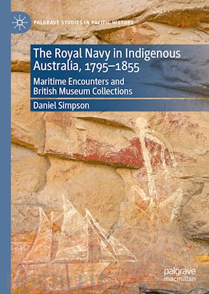 simpson daniel - the royal navy in indigenous australia, 1795–1855