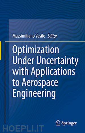 vasile massimiliano (curatore) - optimization under uncertainty with applications to aerospace engineering