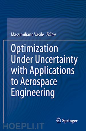 vasile massimiliano (curatore) - optimization under uncertainty with applications to aerospace engineering