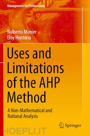 munier nolberto; hontoria eloy - uses and limitations of the ahp method